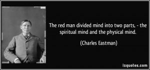 The red man divided mind into two parts, - the spiritual mind and the ...
