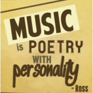 Music is poetry with personality -Ross Lynch