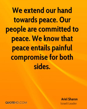 We extend our hand towards peace. Our people are committed to peace ...