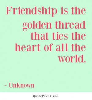 Quote About Friendship By Unknown