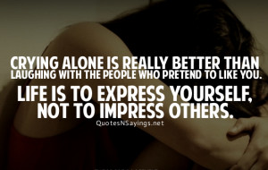 alone is really better than laughing with the people who pretend ...