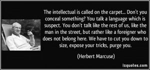 The intellectual is called on the carpet... Don't you conceal ...