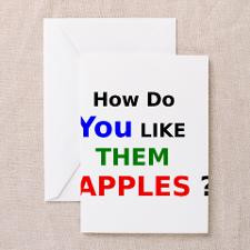 How Do You Like Them Apples Greeting Cards for