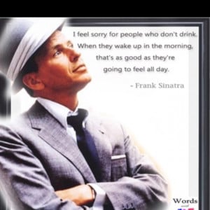 One of my fav Frank Sinatra quotes