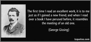 The first time I read an excellent work, it is to me just as if I ...