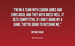 quote-Dwyane-Wade-im-on-a-team-with-lebron-james-140791_1.png