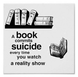 ... Suicide Every Time You Watch A Reality Show ” ~ Mistake Quote