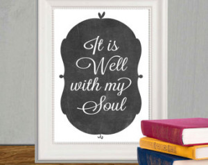 It is well with my soul 5x7 8x10 Bl ack white Christian quote print ...