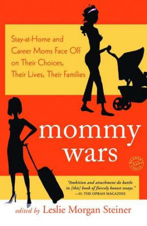 Mommy Wars...a book of essays from both Working and SAHM's ...