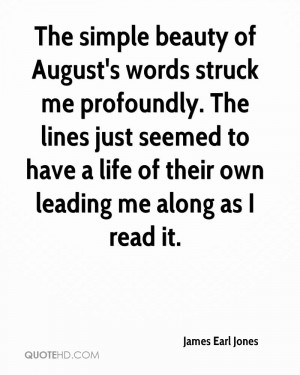 The simple beauty of August's words struck me profoundly. The lines ...