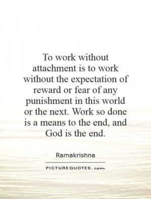 attachment is to work without the expectation of reward or fear ...