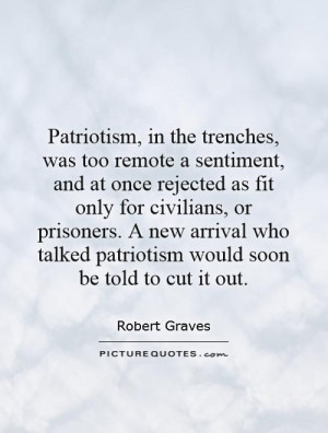 Patriotism, in the trenches, was too remote a sentiment, and at once ...