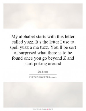 My alphabet starts with this letter called yuzz. It s the letter I use ...