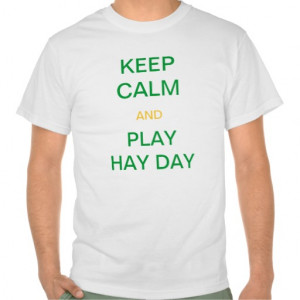 Keep calm and play Hay Day! Tee Shirts
