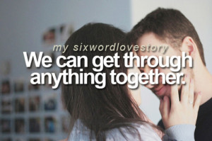 We can get through anything together.