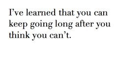... long after you think you can't.