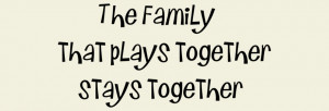 the family that plays together stays together-custom wall quote