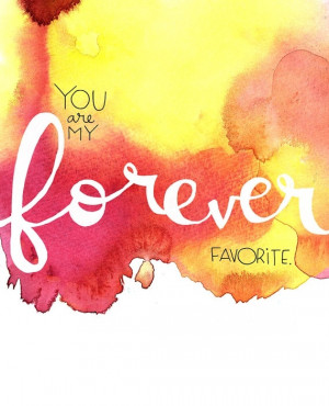 You are my forever favorite.