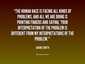 quote-Shane-Smith-the-human-race-is-facing-all-kinds-238804.png
