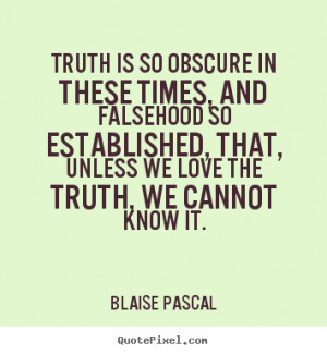 ... So Established That Unless We Love The Truth We Cannot Know It