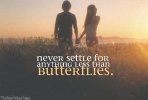 Never settle for anything less....