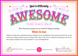 You can award your mom-in-law with this certificate of AWESOME !