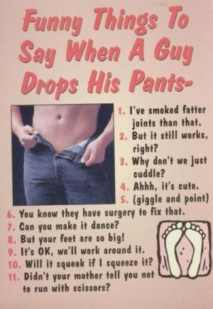 35 Funny Things To Say When A Guy Drops His Pants...