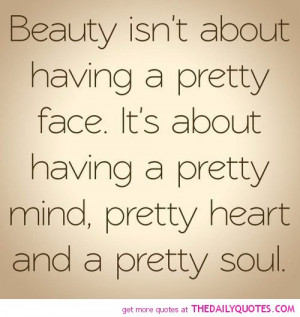 Beauty Isnt Having Pretty Face Life Quotes Sayings Pictures