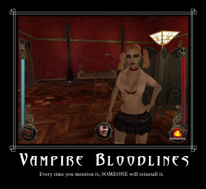 Thread: [Bloodlines] Every time you mention it, someone will reinstall ...