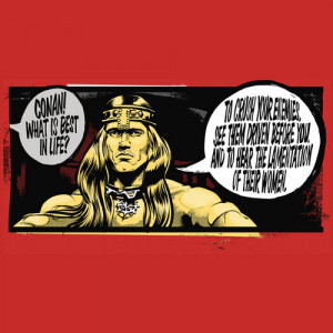 Conan Best the Barbarian In Life Quote T-Shirt