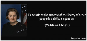 To be safe at the expense of the liberty of other people is a ...