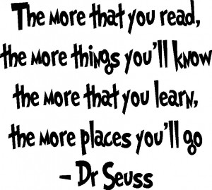 Dr Seuss Quotes The More You Read The more that you read dr