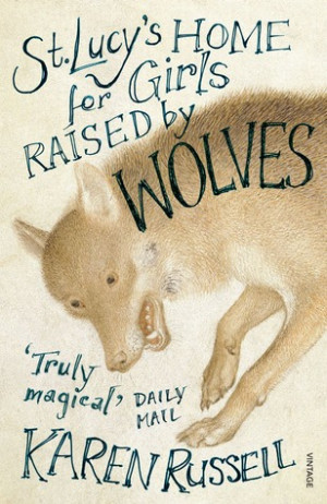 Karen Russell's 'St. Lucy's Home For Girls Raised By Wolves' TV ...