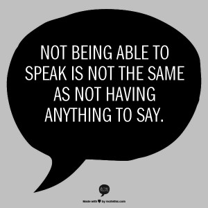 being able to speak is not the same as not having anything to say