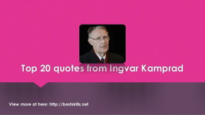 Top 20 quotes from Ingvar Kamprad