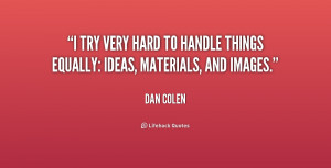 try very hard to handle things equally: ideas, materials, and images ...