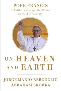 Book Review -- On Heaven and Earth: Pope Francis on Faith, Family, and ...