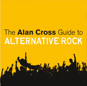 The Alan Cross Guide to Alternative Rock Vol. 1 excerpt