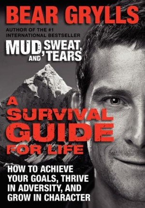 Inspiring Quotes to Battle Life from Bear Grylls
