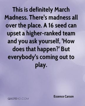 Essence Carson - This is definitely March Madness. There's madness all ...