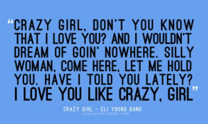 Crazy Girl - Eli Young Band MY FAVORITEST SONG EVER.