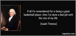 If all I'm remembered for is being a good basketball player, then I've ...