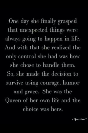 ... she was the queen of her own life and the choice was hers queenism