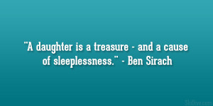 daughter is a treasure – and a cause of sleeplessness.” – Ben ...
