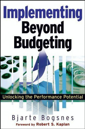 Implementing Beyond Budgeting: Unlocking the Performance Potential by ...