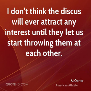 discus will ever attract any interest until they let us start throwing ...