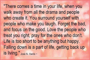 There comes a time in your life, when you walk away from all the drama ...