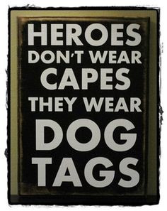 HEROES DON'T WEAR Capes They Wear Dog Tags wood sign; military, vinyl ...
