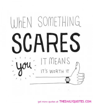 ... -something-scares-you-means-worth-it-life-quotes-sayings-pictures.jpg