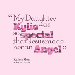 my daughter kylie was so special that jesus made her an angel quotes ...